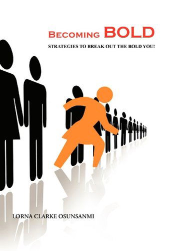 Cover for Lorna Clarke Osunsanmi · Becoming Bold: Strategies to Break out the Bold You! (Hardcover Book) (2011)