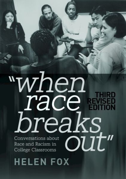 Cover for Helen Fox · When Race Breaks Out: Conversations about Race and Racism in College Classrooms - 3rd Revised edition - Higher Ed (Paperback Book) [New edition] (2017)