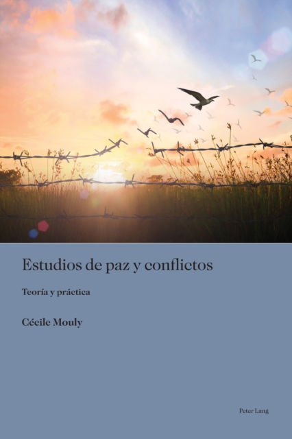 Cover for Cecile Mouly · Estudios de paz y conflictos; Teoria y practica - Sociologia Politica Para los Desafios del Siglo XXI (Paperback Book) (2022)