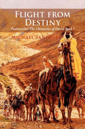 Cover for Michael Sandusky · Flight from Destiny: Psalmwriter the Chronicles of David Book I (Paperback Bog) (2007)