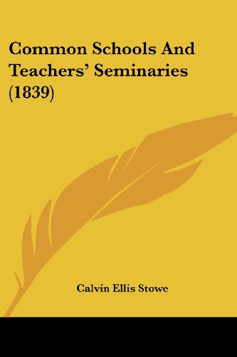 Cover for Calvin Ellis Stowe · Common Schools and Teachers' Seminaries (1839) (Pocketbok) (2008)