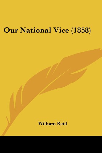 Cover for William Reid · Our National Vice (1858) (Paperback Book) (2008)