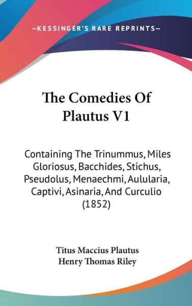 Cover for Titus Maccius Plautus · The Comedies of Plautus V1: Containing the Trinummus, Miles Gloriosus, Bacchides, Stichus, Pseudolus, Menaechmi, Aulularia, Captivi, Asinaria, and (Innbunden bok) (2008)