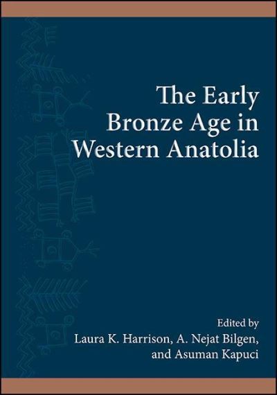 Cover for Laura K. Harrison · The Early Bronze Age in Western Anatolia - SUNY series, The Institute for European and Mediterranean Archaeology Distinguished Monograph Series (Paperback Book) (2022)