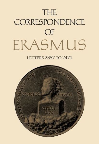 Cover for Desiderius Erasmus · The Correspondence of Erasmus: Letters 2357 to 2471, Volume 17 - Collected Works of Erasmus (Hardcover Book) (2016)