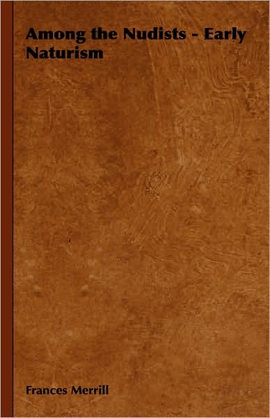 Cover for Frances Merrill · Among the Nudists - Early Naturism (Hardcover Book) (2008)