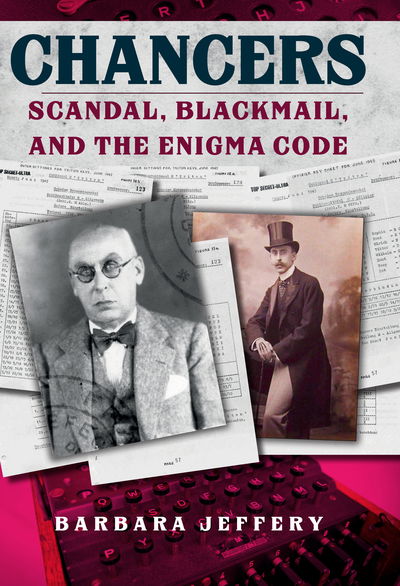 Cover for Barbara Jeffery · Chancers: Scandal, Blackmail, and the Enigma Code (Hardcover Book) (2019)