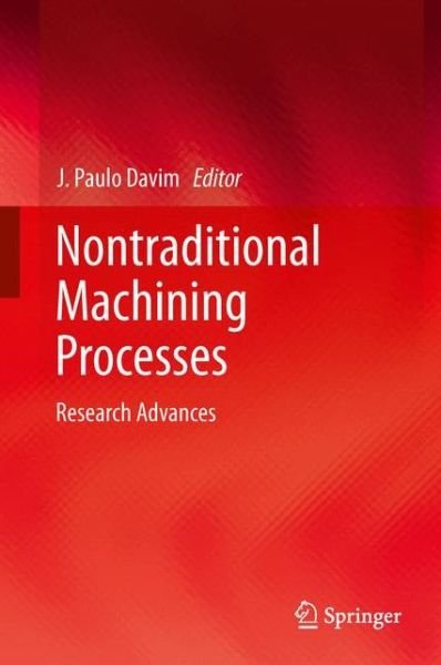 Cover for J Paulo Davim · Nontraditional Machining Processes: Research Advances (Gebundenes Buch) [2013 edition] (2013)