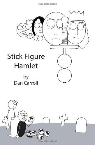 Stick Figure Hamlet - Dan Carroll - Books - CreateSpace Independent Publishing Platf - 9781448688784 - August 24, 2009