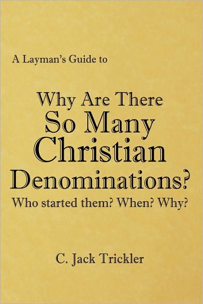 Cover for C Jack Trickler · A Layman's Guide To: Why Are There So Many Christian Denominations? (Hardcover Book) (2010)