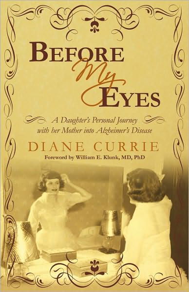 Cover for Currie Diane Currie · Before My Eyes: a Daughter's Personal Journey with Her Mother into Alzheimer's Disease (Pocketbok) (2010)