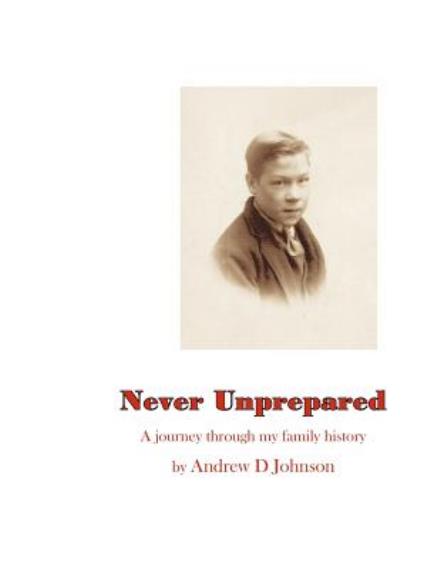 Cover for Andrew D Johnson · Never Unprepared: a Journey Through My Family (Paperback Book) (2010)
