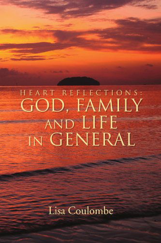 Cover for Lisa Coulombe · Heart Reflections: God, Family and Life in General (Paperback Book) (2010)