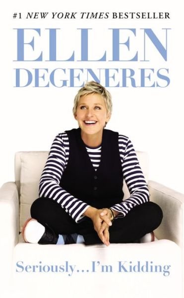 Cover for Ellen DeGeneres · Seriously...I'm Kidding (Paperback Book) (2013)
