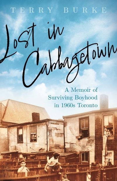 Cover for Terry Burke · Lost in Cabbagetown: A Memoir of Surviving Boyhood in 1960s Toronto (Paperback Book) (2023)