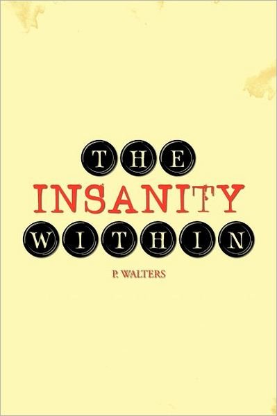 Cover for P Walters · The Insanity Within (Paperback Book) (2011)