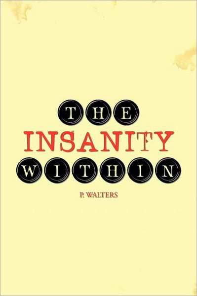 Cover for P Walters · The Insanity Within (Taschenbuch) (2011)