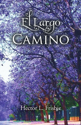 Cover for Hector L. Frisbie · El Largo Camino (Paperback Book) [Spanish edition] (2011)