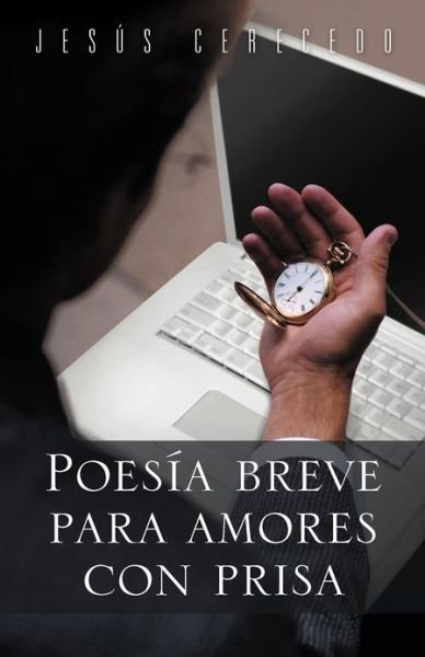 Cover for Jes S Cerecedo · Poesia Breve Para Amores Con Prisa (Paperback Bog) (2012)