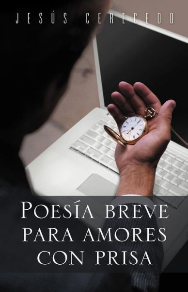 Cover for Jes S Cerecedo · Poesia Breve Para Amores Con Prisa (Paperback Book) (2012)