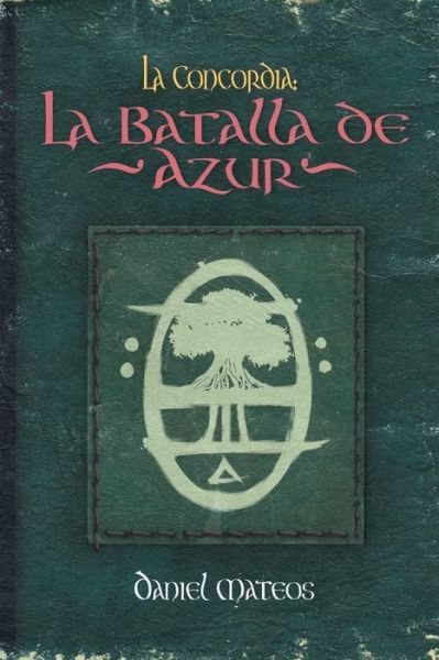 Cover for Daniel Mateos · La Concordia: La Batalla De Azur (Paperback Book) (2013)
