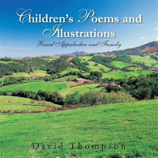 Cover for David Thompson · Children's Poems and Illustrations: Rural Appalachia and Family (Paperback Bog) (2014)