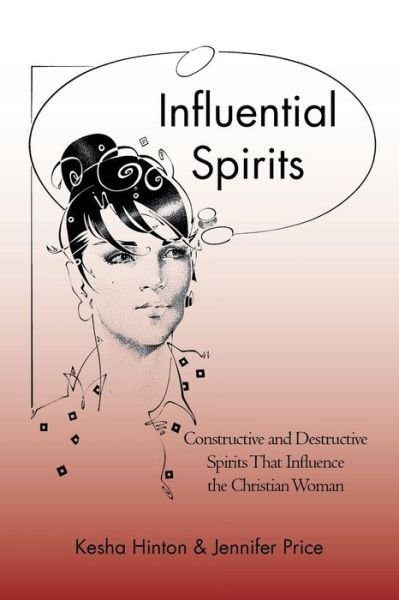 Cover for Kesha Hinton · Influential Spirits: Constructive and Destructive Spirits That Influence the Christian Woman (Taschenbuch) (2013)