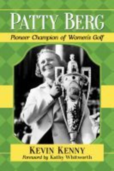 Cover for Kevin Kenny · Patty Berg: Pioneer Champion of Women's Golf (Paperback Book) (2019)