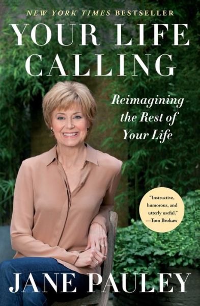 Cover for Jane Pauley · Your Life Calling: Reimagining the Rest of Your Life (Paperback Book) [Reprint edition] (2014)