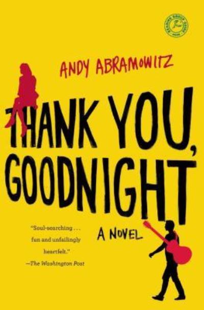 Cover for Andy Abramowitz · Thank You, Goodnight: A Novel (Pocketbok) [First Touchstone hardcover edition. edition] (2016)