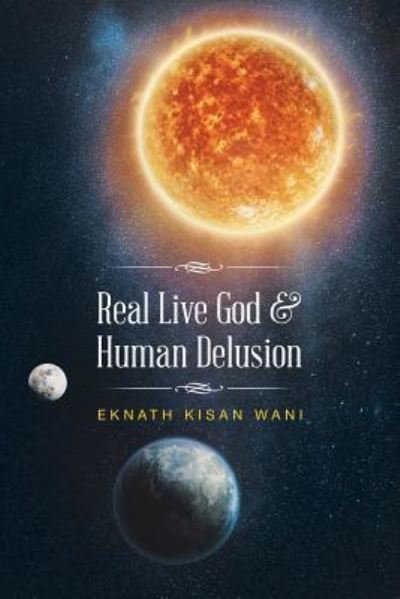 Cover for Eknath Kisan Wani · Real Live God &amp; Human Delusion (Pocketbok) (2016)