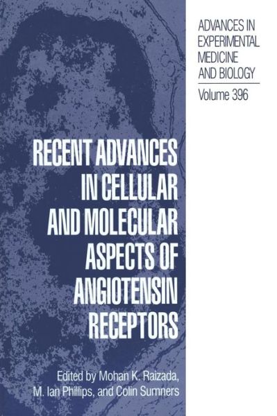 Cover for Mohan K Raizada · Recent Advances in Cellular and Molecular Aspects of Angiotensin Receptors - Advances in Experimental Medicine and Biology (Paperback Book) [Softcover reprint of the original 1st ed. 1996 edition] (2013)