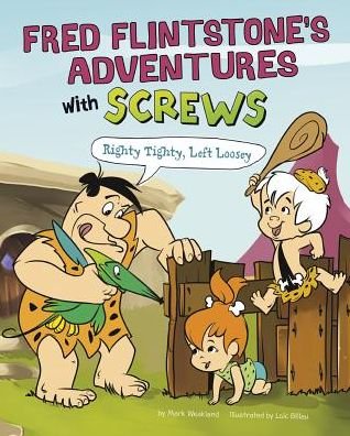 Cover for Mark Weakland · Fred Flintstone's adventures with screws righty-tighty, lefty-loosey (Book) (2016)