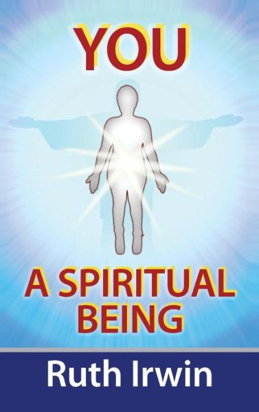 Cover for Ruth Irwin · You a Spiritual Being (Hardcover Book) (2013)