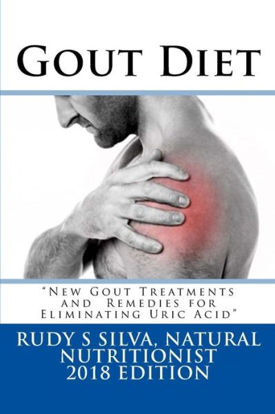 Cover for Rudy Silva Silva · Gout Diet: Large Print: New Gout Treatments and Remedies for Eliminating Uric Acid (Paperback Book) (2013)