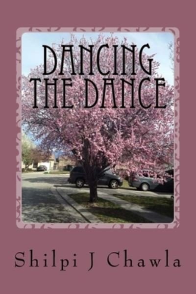 Cover for Shilpi J Chawla · Dancing the Dance (Paperback Book) (2016)