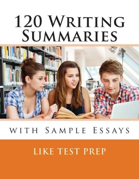 Cover for Like Test Prep · 120 Writing Summaries: with Sample Essays (Pocketbok) (2013)