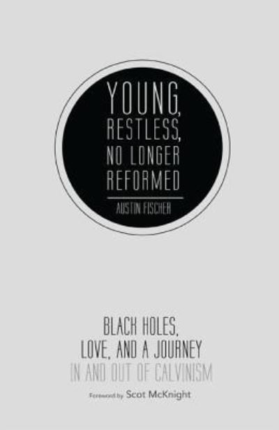 Cover for Austin Fischer · Young, Restless, No Longer Reformed (Hardcover Book) (2014)