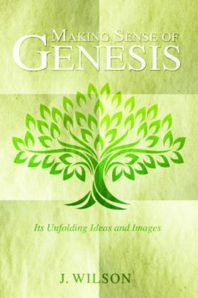 Cover for J Wilson · Making Sense of Genesis (Hardcover Book) (2017)