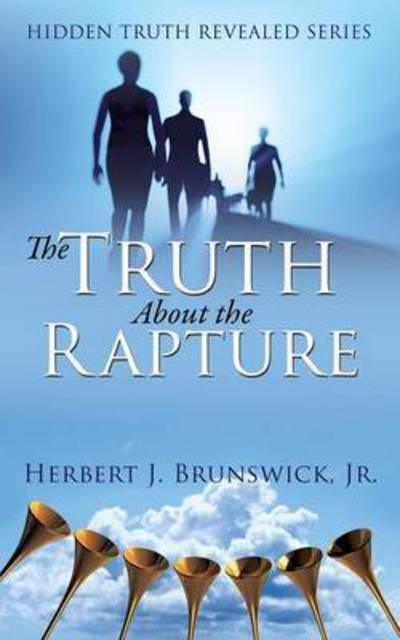 Jr Herbert J Brunswick · The Truth About the Rapture (Paperback Book) (2015)