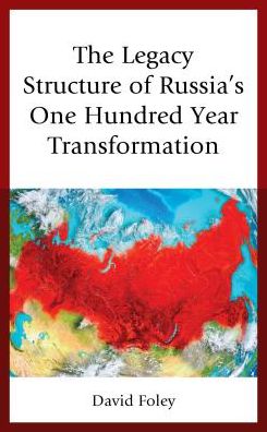 Cover for David Foley · The Legacy Structure of Russia’s One Hundred Year Transformation (Hardcover Book) (2018)