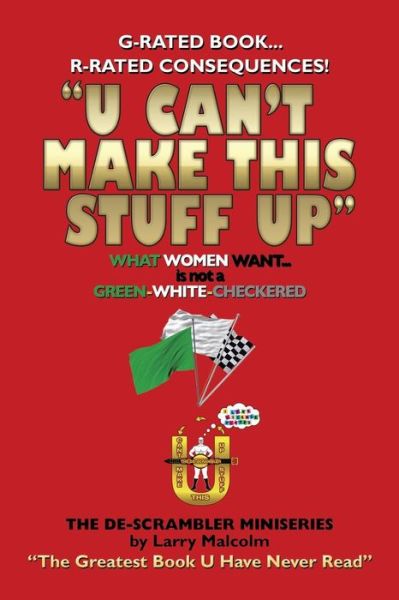 Cover for Larry Malcolm · &quot;U Can't Make This Stuff Up&quot;: the Greatest Book U Have Never Read (Paperback Book) (2014)