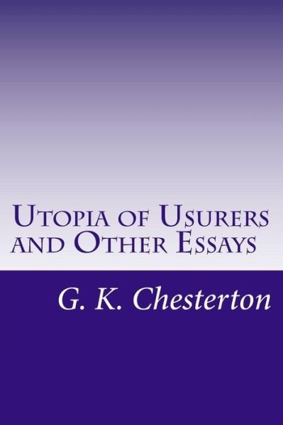 Cover for G. K. Chesterton · Utopia of Usurers and Other Essays (Paperback Book) (2014)