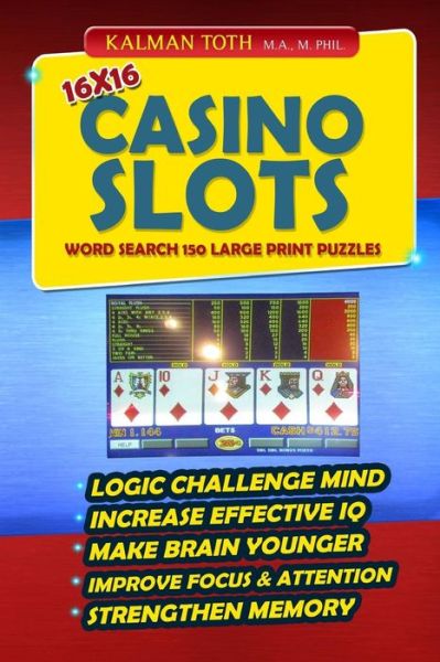 Cover for Kalman Toth · 16x16 Casino Slots  Word Search 150 Large Print Puzzles (Las Vegas Fun) (Volume 4) (Paperback Book) [Act Lrg edition] (2014)