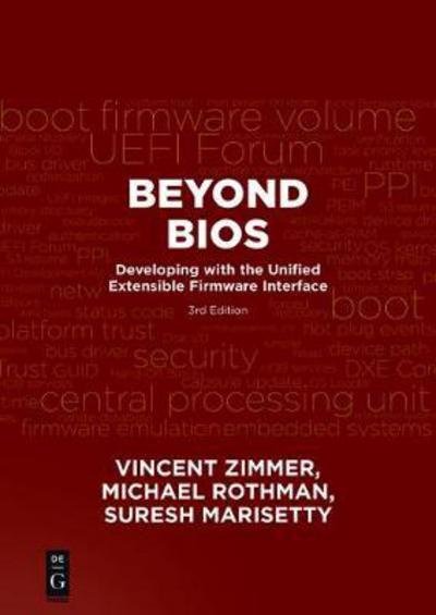 Beyond BIOS: Developing with the Unified Extensible Firmware Interface, Third Edition - Vincent Zimmer - Bøger - De Gruyter - 9781501514784 - 23. januar 2017