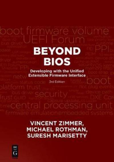 Beyond BIOS: Developing with the Unified Extensible Firmware Interface, Third Edition - Vincent Zimmer - Books - De Gruyter - 9781501514784 - January 23, 2017