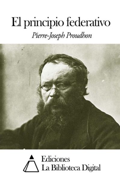 Cover for Pierre-joseph Proudhon · El Principio Federativo (Paperback Book) (2014)