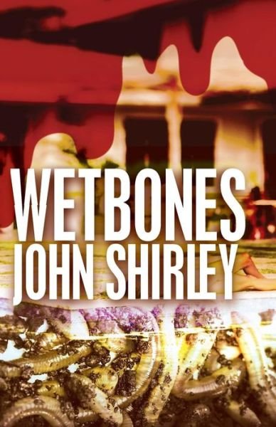Cover for John Shirley · Wetbones (Paperback Book) (2015)