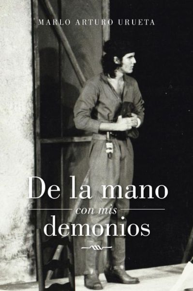 Cover for Marlo Arturo Urueta · De La Mano Con Mis Demonios (Paperback Book) (2015)