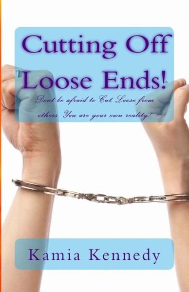 Cover for Ms Kamia Nikole Kennedy · Cutting off Loose Ends! (Paperback Bog) (2015)